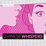 Nghe và tải nhạc hay Chinese Whispers (Single) online miễn phí