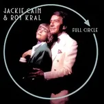Nghe ca nhạc Full Circle (Live At The Plush Room (York Hotel) San Francisco, CA / February 14-15, 1986) - Jackie Cain, Roy Kral