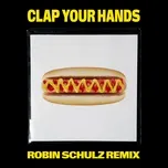 Download nhạc hot Clap Your Hands (Robin Schulz Remix) (Single)