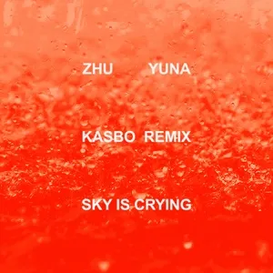 Sky Is Crying (Kasbo Remix) (Single) - ZHU, Kasbo, Yuna