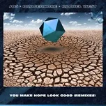 Nghe và tải nhạc hay You Make Hope Look Good (Remixes) (EP) Mp3 trực tuyến