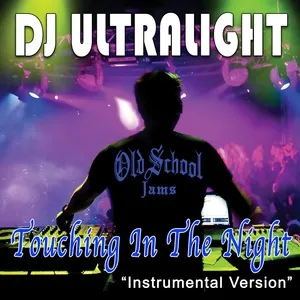 Touching In The Night (Instrumental) (Single) - DJ Ultralight
