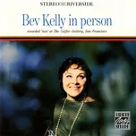 Nghe nhạc In Person (Remastered 1999 / Live At The Coffee Gallery, San Francisco, CA / October 14, 1960) - Bev Kelly