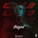 Nghe nhạc CHOLO (Single) - Tapi