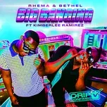 Nghe ca nhạc Big Banging (Drip Confirmed) (Single) - Rhema & Bethel, Kimberlee Ramirez