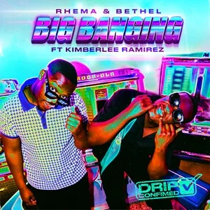 Big Banging (Drip Confirmed) (Single) - Rhema & Bethel, Kimberlee Ramirez