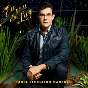 Eu Sou Da Luz (Single) - Padre Reginaldo Manzotti