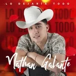Ca nhạc Lo Dejaria Todo (Single) - Nathan Galante