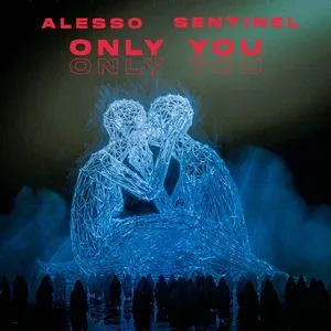 Only You (Single) - Alesso, Sentinel