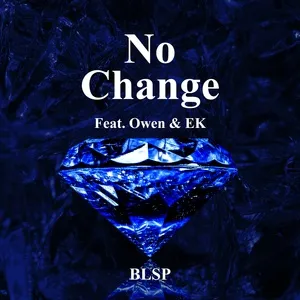 No Change (Single) - BLSP, Owen, Ek