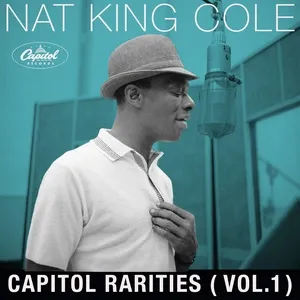 Capitol Rarities (Vol. 1) - Nat King Cole