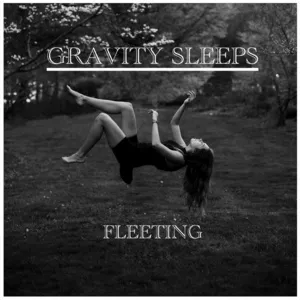 Fleeting (Single) - GRAVITY SLEEPS