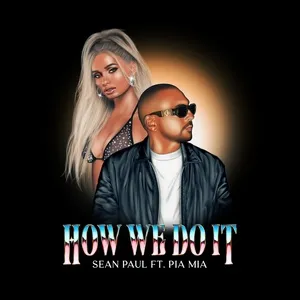 How We Do It (Single) - Sean Paul, Pia Mia