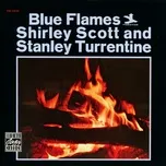 Nghe nhạc Blue Flames (Remastered 1995) (EP) - Shirley Scott, Stanley Turrentine