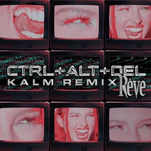 CTRL + ALT + DEL (KALM Remix) (Single) - Reve, KALM