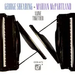Nghe nhạc Alone Together - George Shearing, Marian McPartland