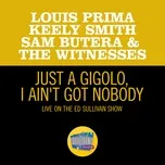 Ca nhạc Just A Gigolo/I Ain't Got Nobody (Medley/Live On The Ed Sullivan Show, May 17, 1959) (Single) - Louis Prima, Keely Smith, Sam Butera, V.A