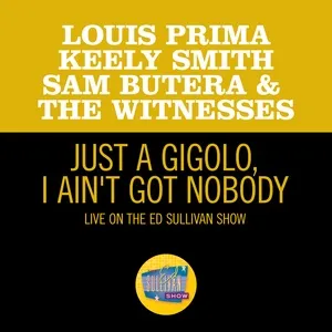 Just A Gigolo/I Ain't Got Nobody (Medley/Live On The Ed Sullivan Show, May 17, 1959) (Single) - Louis Prima, Keely Smith, Sam Butera, V.A
