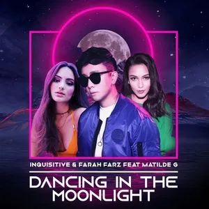 Dancing In The Moonlight (Single) - Matilde G, Farah Farz, Inquistive