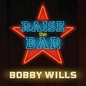 Raise The Bar (Single) - Bobby Wills