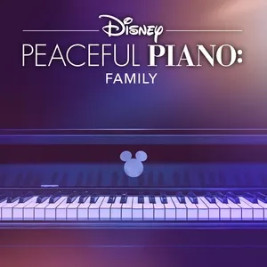 Disney Peaceful Piano: Family - Disney Peaceful Piano, Disney