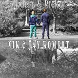 Nghe nhạc Nik & Jay Kompot (Single) - Anders, Ricky