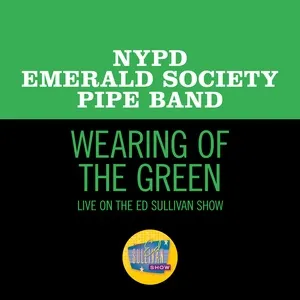 Wearing Of The Green (Live On The Ed Sullivan Show, March 14, 1965) (Single) - NYPD Emerald Society Pipe Band