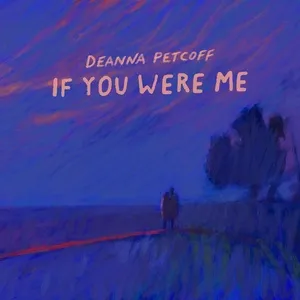 If You Were Me (EP) - Deanna Petcoff
