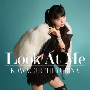 Look At Me (Single) - Kawaguchi Yurina