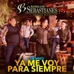 Download nhạc Ya Me Voy Para Siempre (Single)