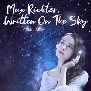 Max Richter: Written On The Sky (Single) - Gina Alice