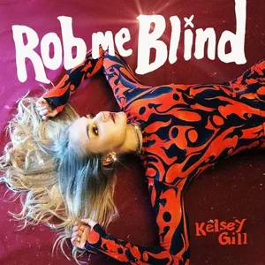 Rob Me Blind (Single) - Kelsey Gill