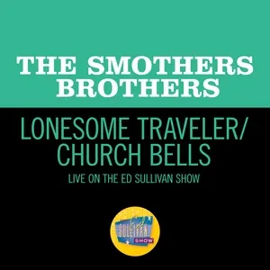 Lonesome Traveler/Church Bells (Medley/Live On The Ed Sullivan Show, June 19, 1966) (Single) - The Smothers Brothers