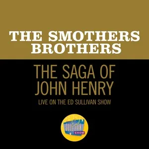 The Saga Of John Henry (Live On The Ed Sullivan Show, January 29, 1967) (Single) - The Smothers Brothers