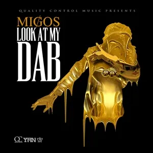 Look At My Dab (Single) - Migos