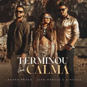 Terminou Com Calma (Single) - Lauana Prado, Juan Marcus & Vinicius