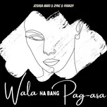 Ca nhạc Wala Na Bang Pag-asa? (Single) - Joshua Mari