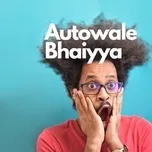 Nghe nhạc Autowale Bhaiyya (Single) Mp3