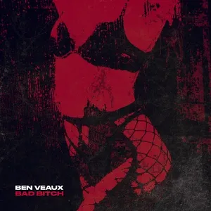 Bad Bitch (Single) - Ben Veaux
