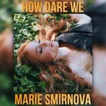 Download nhạc Mp3 How Dare We (Single) trực tuyến