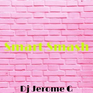 Smart Smash (Single) - Dj jerome G
