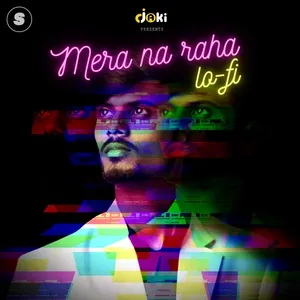 Mera Na Raha (Lofi Version) (Single) - DJ Aki, Shivam SK