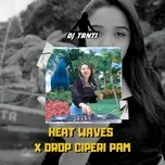 Download nhạc hot Heat Waves X Drop Ciperi Pam (Single) online miễn phí