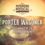 Nghe và tải nhạc hot Les idoles de la musique country : Porter Wagoner, Vol. 1 Mp3 online