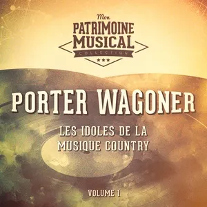 Les idoles de la musique country : Porter Wagoner, Vol. 1 - Porter Wagoner