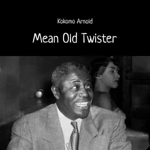 Mean Old Twister - Kokomo Arnold