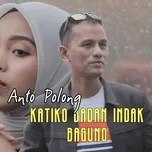 Nghe và tải nhạc hot Katiko Badan Indak Paguno (Single) miễn phí về điện thoại