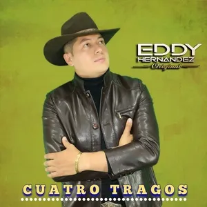 Cuatro Tragos (Single) - Eddy Hernandez