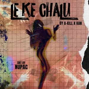Le Ke Chalu (Single) - A-Kill, KAN B