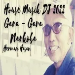 Download nhạc GARA-GARA NARKOBA (House musik DJ 2022) (Single)